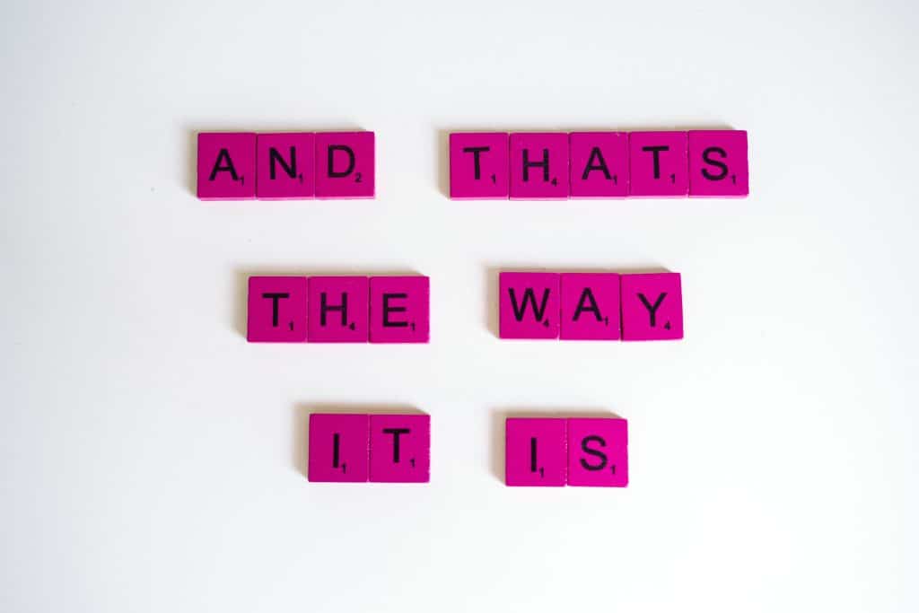 Photo by Anna Tarazevich: https://www.pexels.com/photo/and-thats-the-way-it-is-sign-out-of-scrabble-tiles-5939136/

Used by: The Writers for Hire, Inc